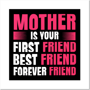 Mother Is Your First Best Forever friend Posters and Art